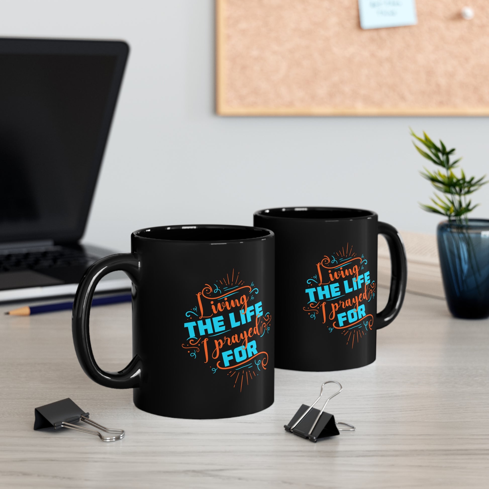 Living The Life I Prayed For Christian Black Ceramic Mug 11oz (double sided print) Printify