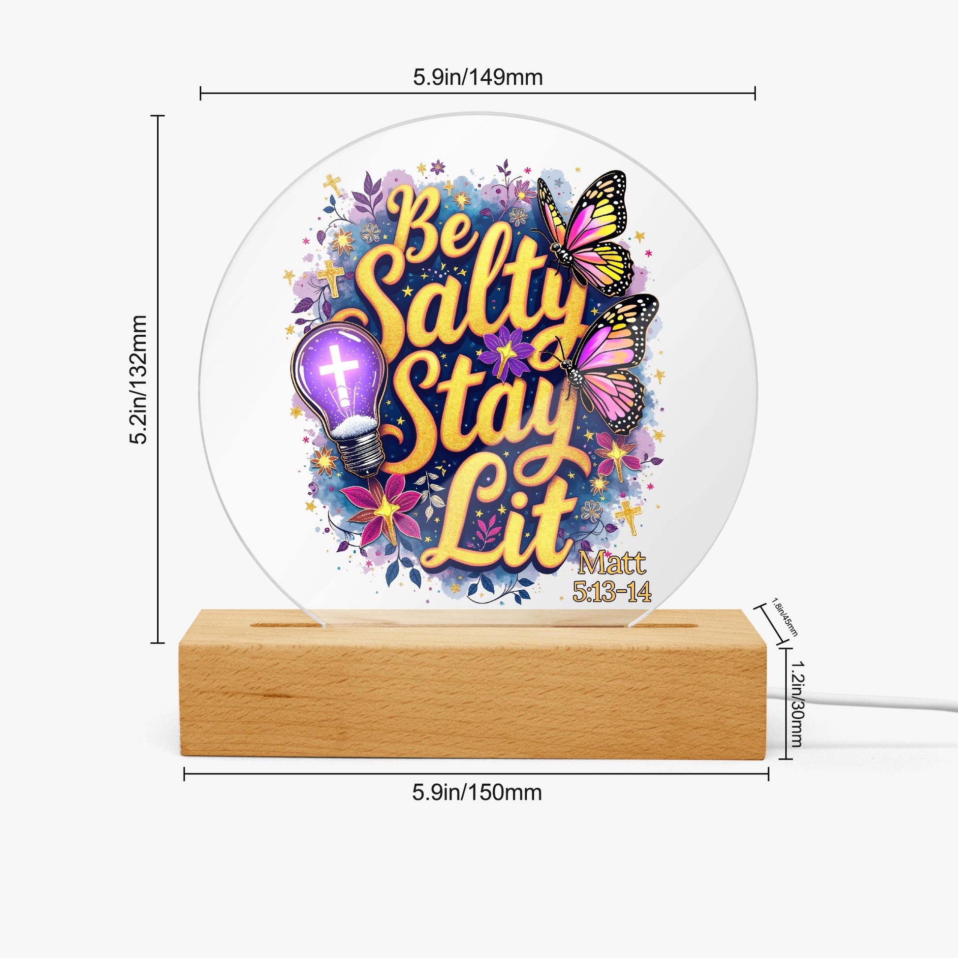 Be Salty Stay Lit Christian Acrylic Plaque with Stand - Round - ClaimedbyGodDesigns