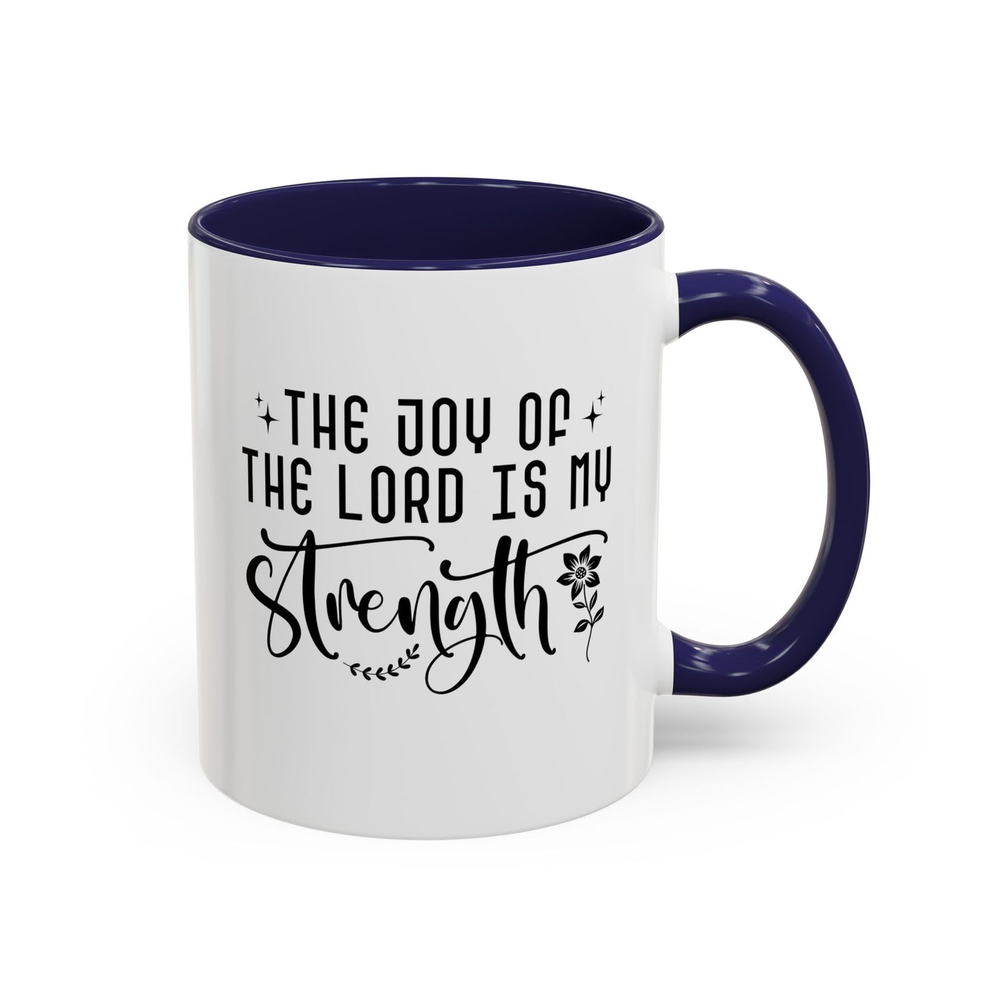 Inspirational Accent Coffee Mug - The Joy of the Lord is My Strength - Perfect for Faith Lovers