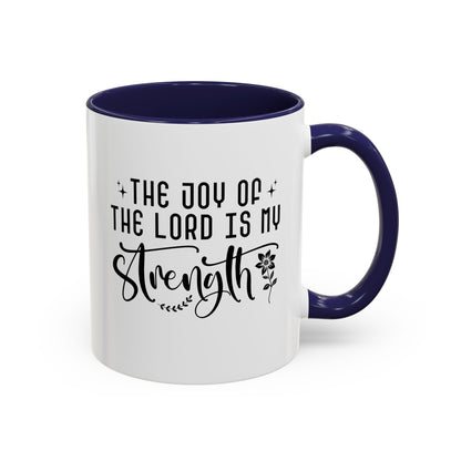 Inspirational Accent Coffee Mug - The Joy of the Lord is My Strength - Perfect for Faith Lovers