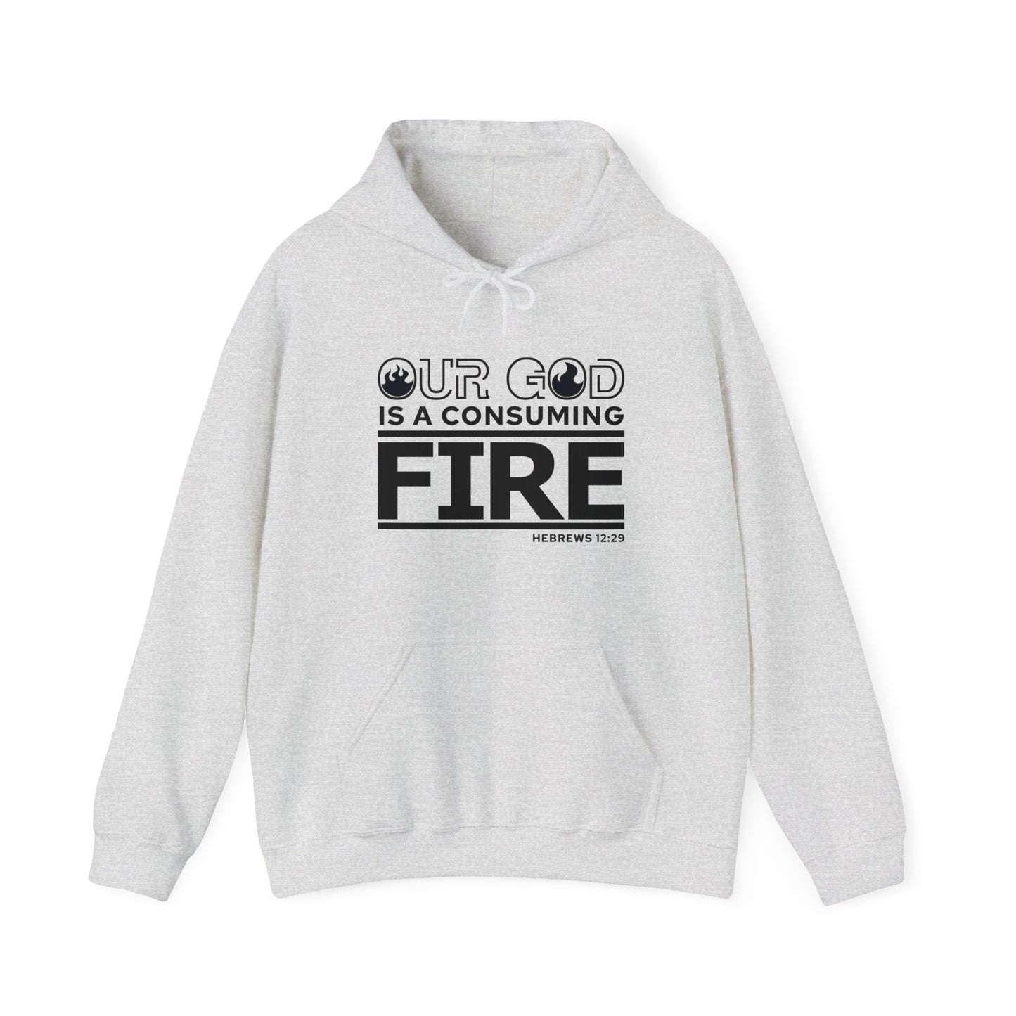 Our God Is A Consuming Fire Unisex Christian Hooded Pullover Sweatshirt