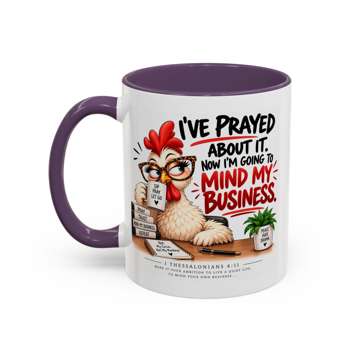 I've Prayed About It, Now I'm Going to Mind My Business Chicken Mug
