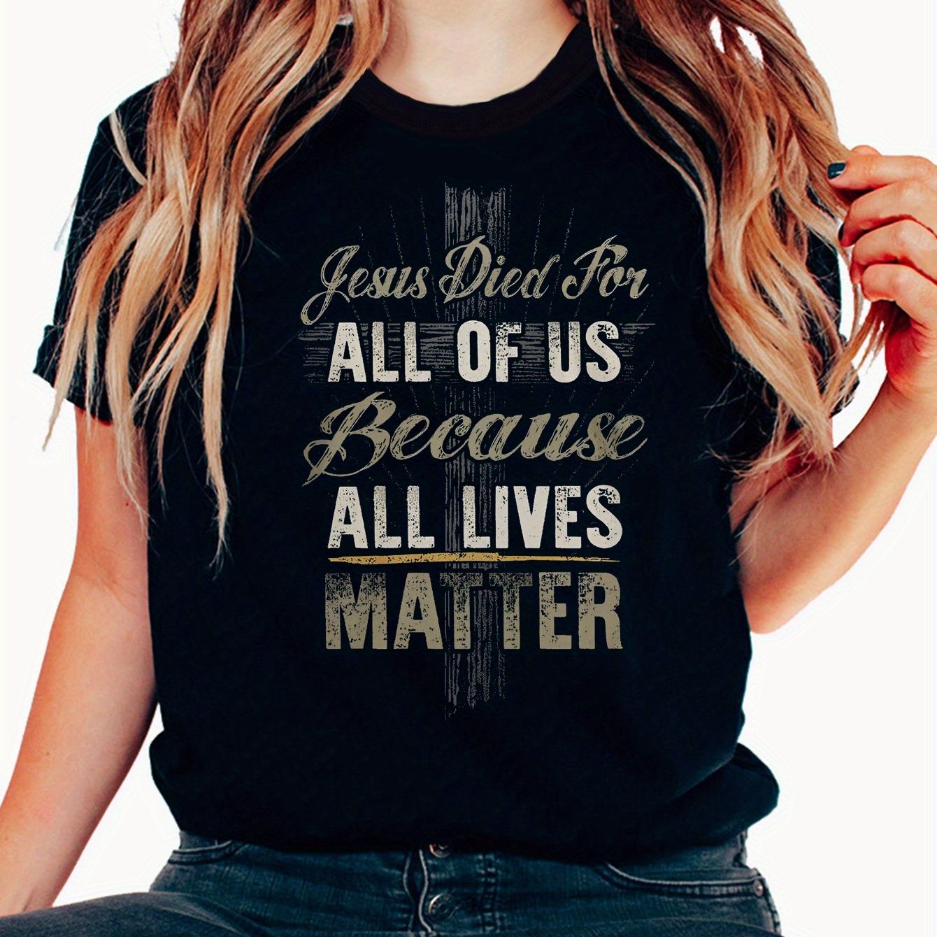 Jesus Died For All Of Us Because All Lives Matter Women's Christian T-shirt claimedbygoddesigns