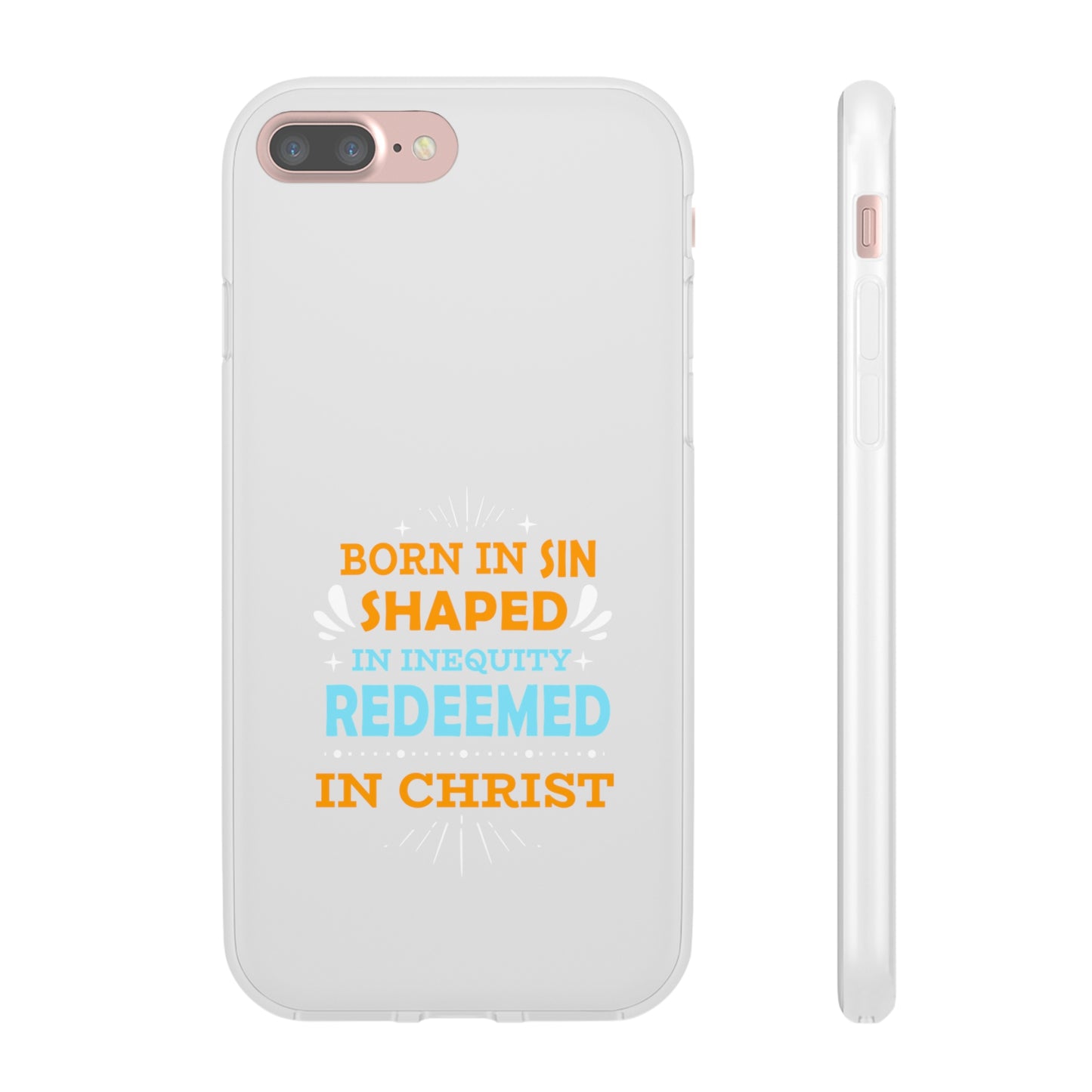 Born In Sin Shaped In Inequity Redeemed In Christ Flexi Phone Case