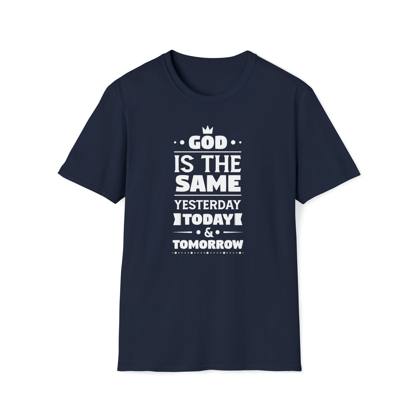 God Is The Same Yesterday Today & Tomorrow Unisex T-shirt