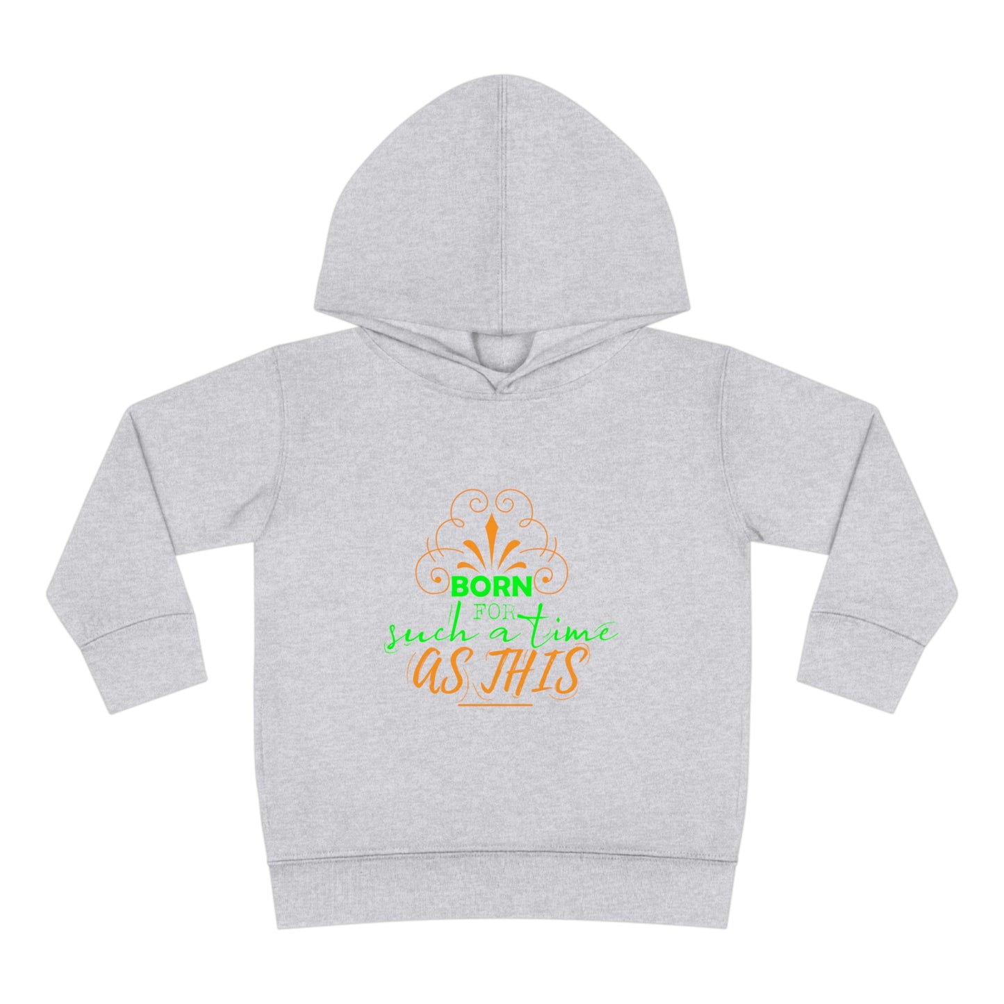 Born For Such A Time As This Toddler Christian Pullover Fleece Hoodie Printify