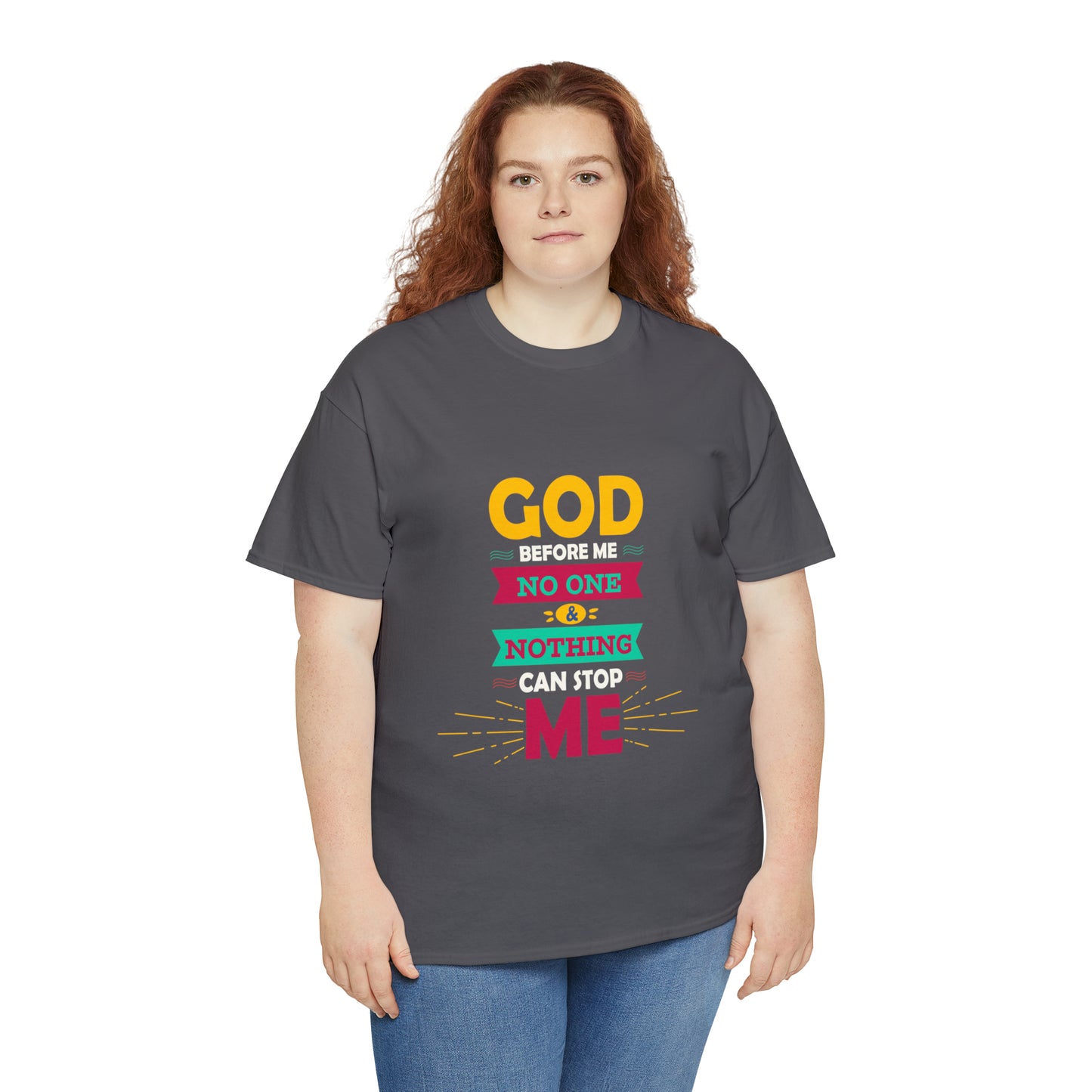 God Before Me No One & Nothing Can Stop Me Unisex Heavy Cotton Tee