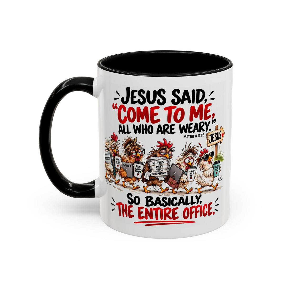 Coffee Mug - "Jesus Said 'Come to Me, All Who Are Weary'" Funny Christian Office Gift