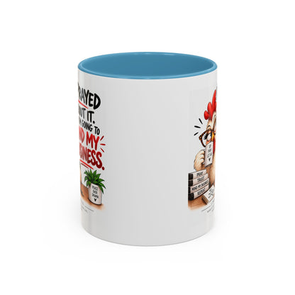 I've Prayed About It, Now I'm Going to Mind My Business Chicken Mug