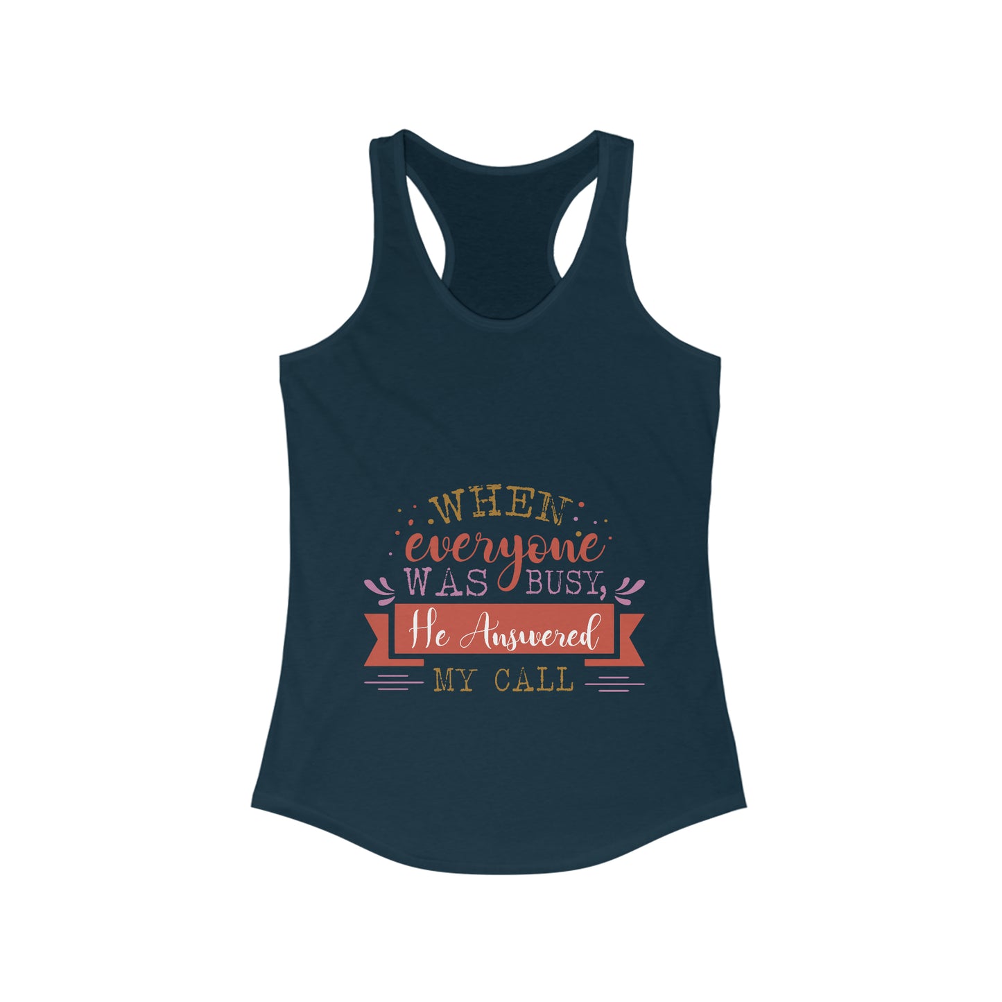 When Everyone Was Busy He Answered My Call  slim fit tank-top