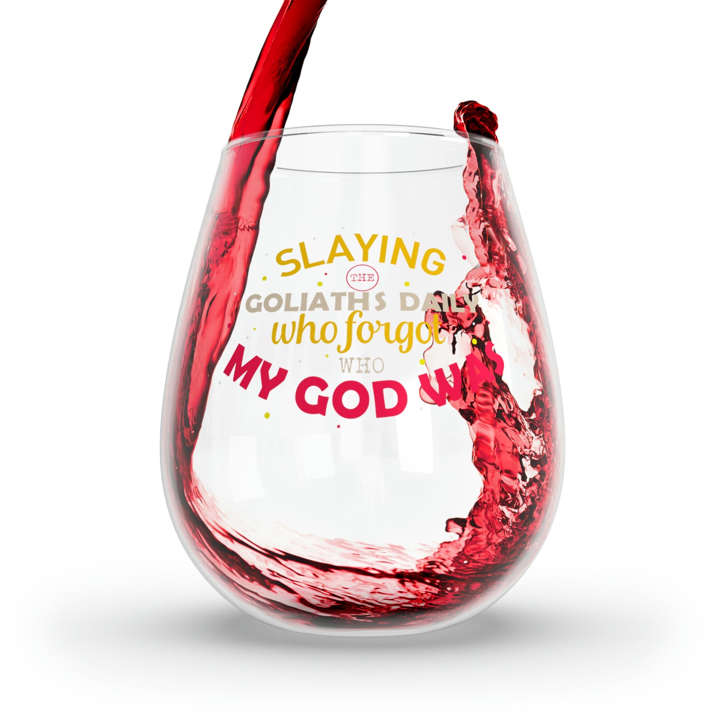 Slaying The Goliaths Daily Who Forgot Who My God Was Stemless Wine Glass, 11.75oz