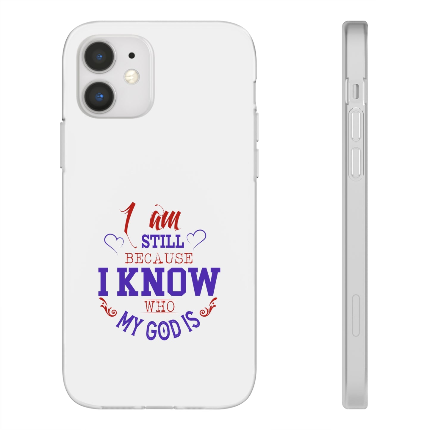 I Am Still Because I Know Who My God Is Flexi Phone Case