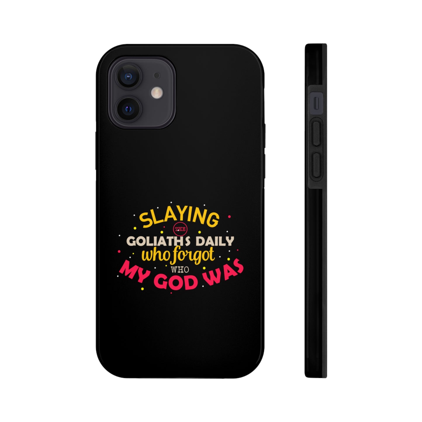 Slaying The Goliaths Daily Who Forgot Who My God Was Tough Phone Cases, Case-Mate