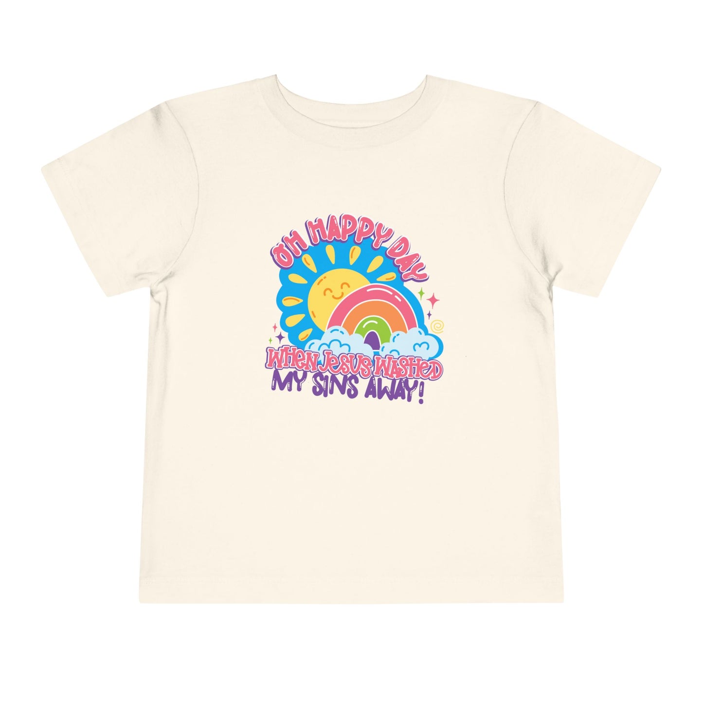 Oh Happy Day When Jesus Washed My Sins Away Christian Toddler T-Shirt