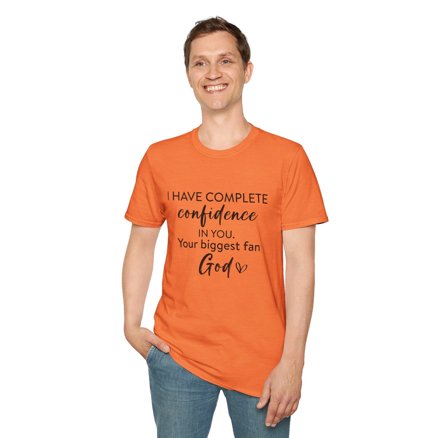 I Have Complete Confidence In You Your Biggest Fan God Unisex Christian T-shirt