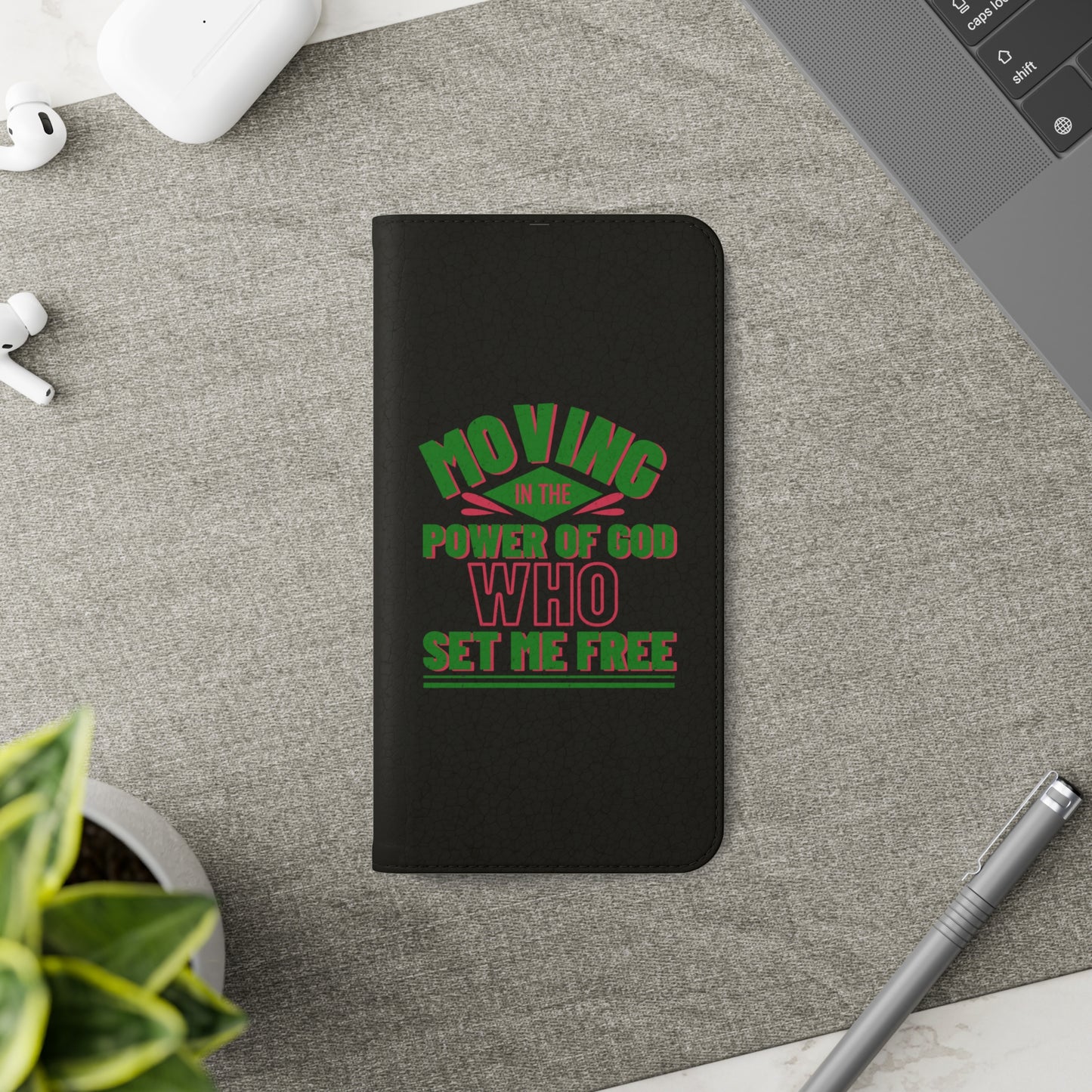 Moving In The Power Of God Who Set Me Free Phone Flip Cases