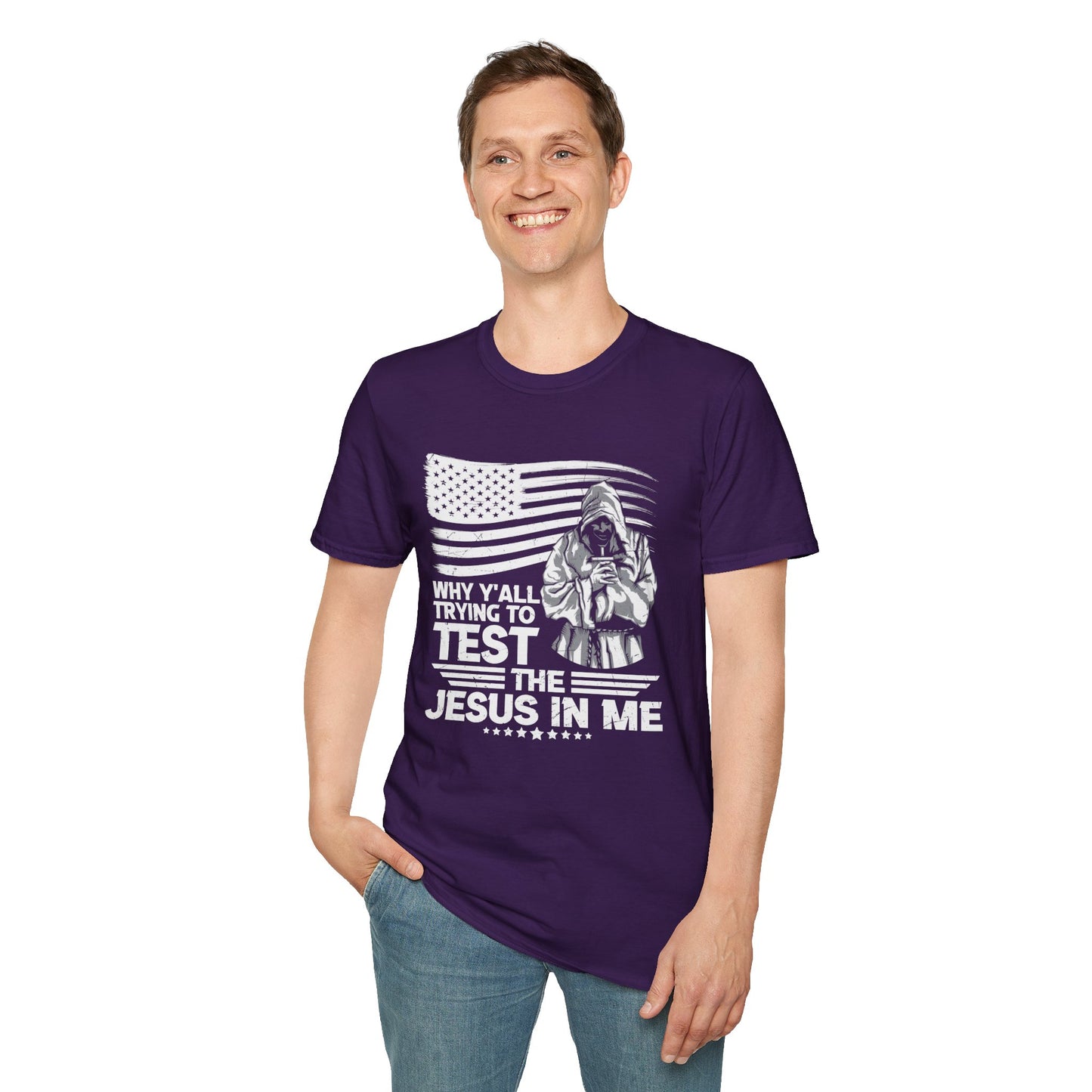 Why Y'all Trying To Test The Jesus In Me American Patriotic Christian Unisex T-shirt