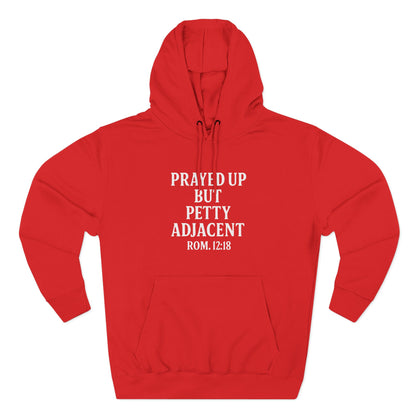 Prayed Up But Petty Fleece Hoodie, Cozy Funny Hooded Sweatshirt for Faithful Friends, Perfect Gift for Spiritual Comfort, Devotional [...] - ClaimedbyGodDesigns