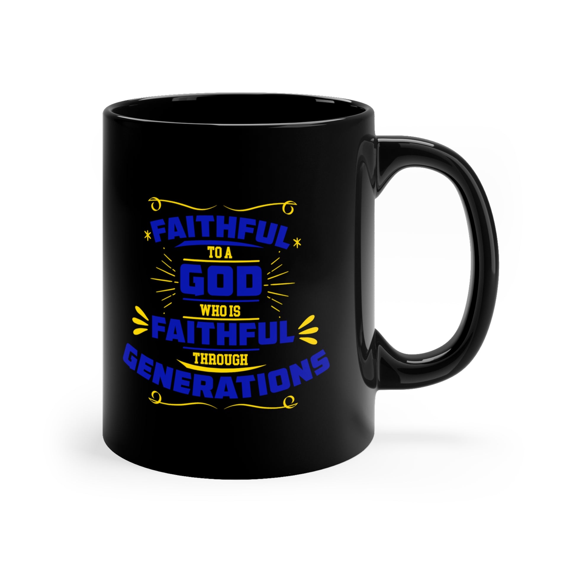 Faithful To A God Who Is Faithful Through Generations Black Ceramic Mug 11oz (double sided printing) Printify