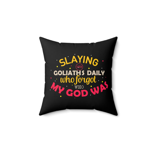 Slaying The Goliath's Daily Who Forgot Who My God Was Pillow