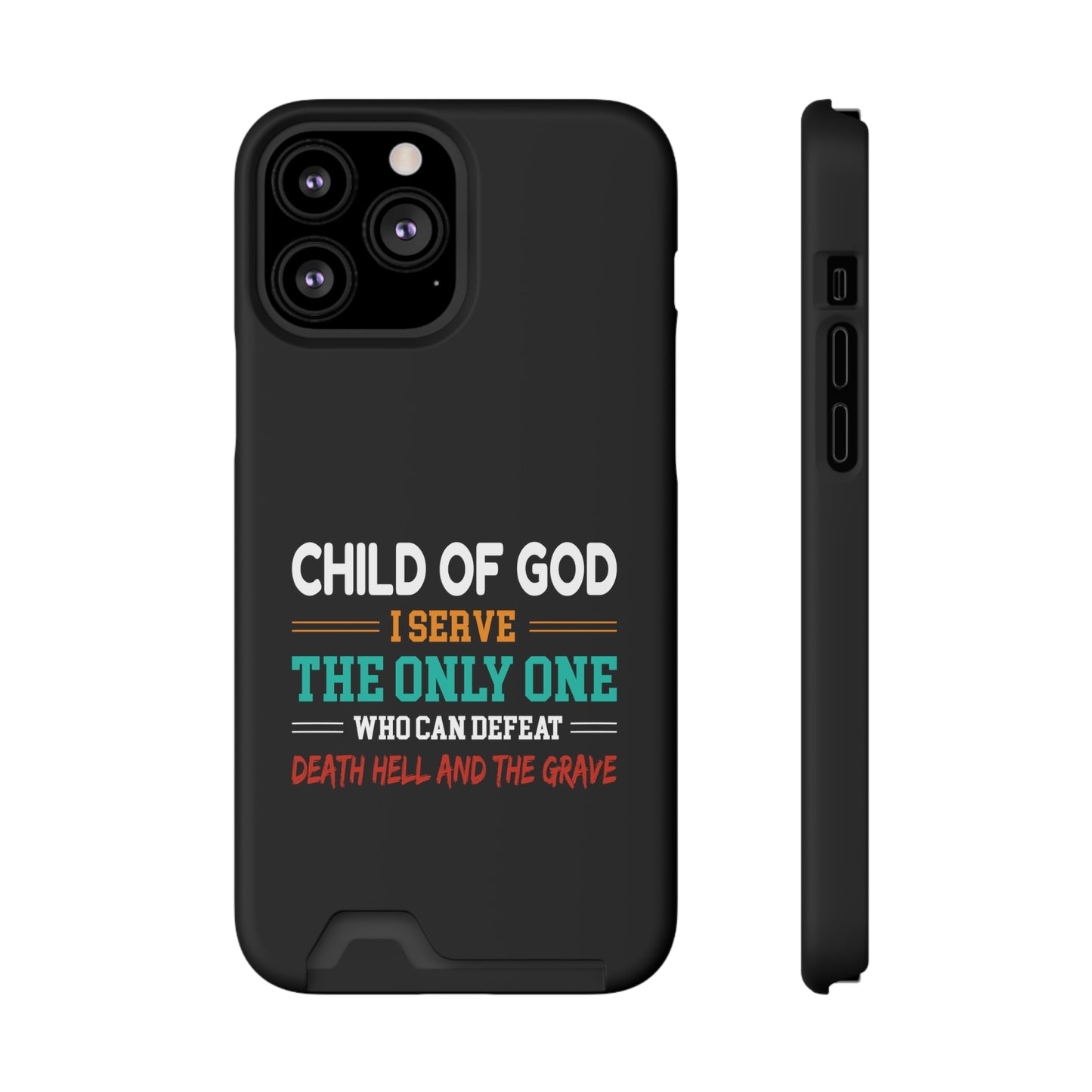 Child Of God I Serve The Only One Who Can Defeat Death Hell And The Grave Christian Phone Case With Card Holder Printify