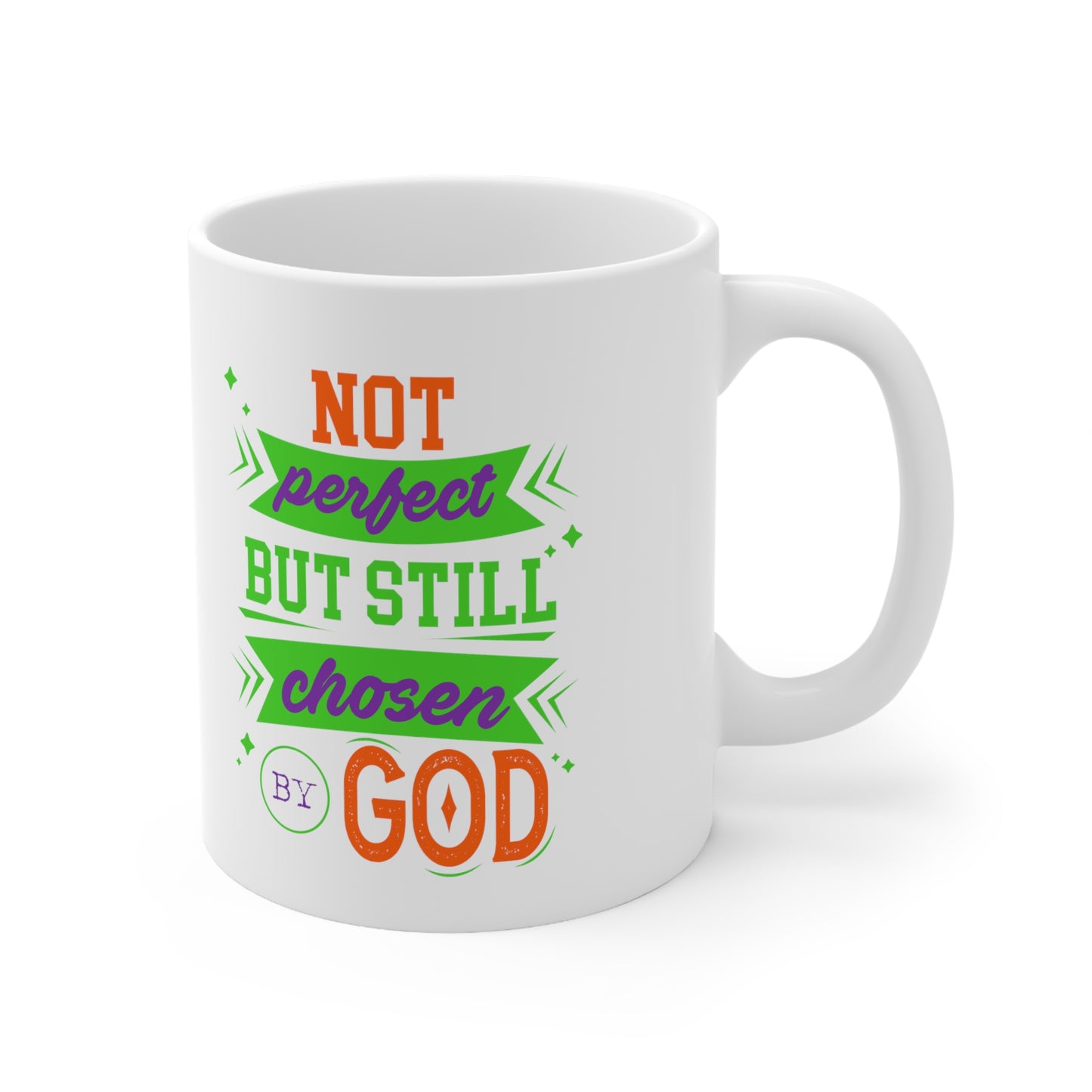 Not Perfect But Still Chosen By God White Ceramic Mug 11oz (double sided printing) Printify