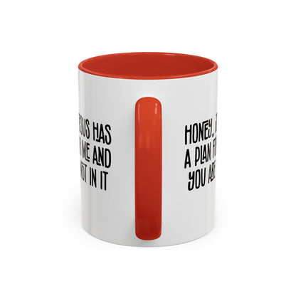 Funny Accent Coffee Mug - "Honey, He Has a Plan for Me and You Are Not in It"
