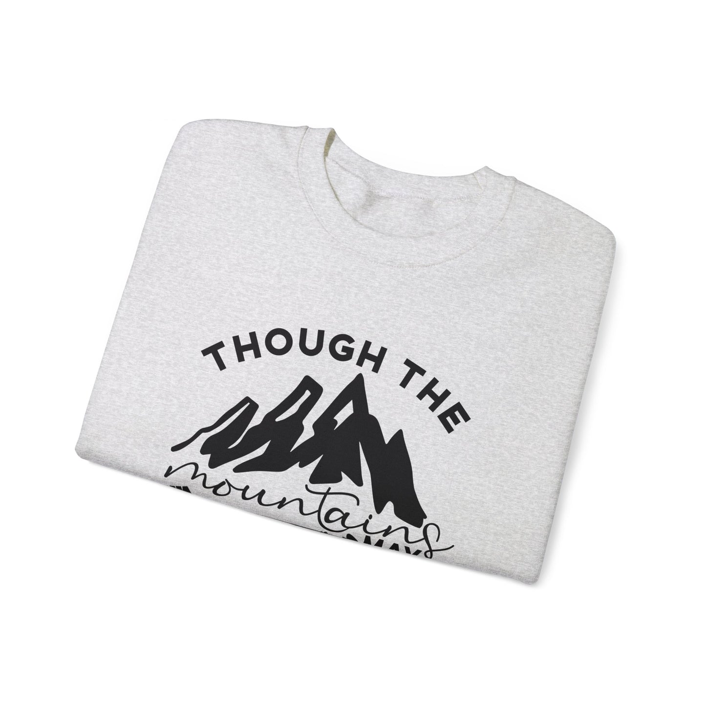 Though The Mountains May Crumble You Will Not  Unisex Heavy Blend™ Crewneck Christian Sweatshirt