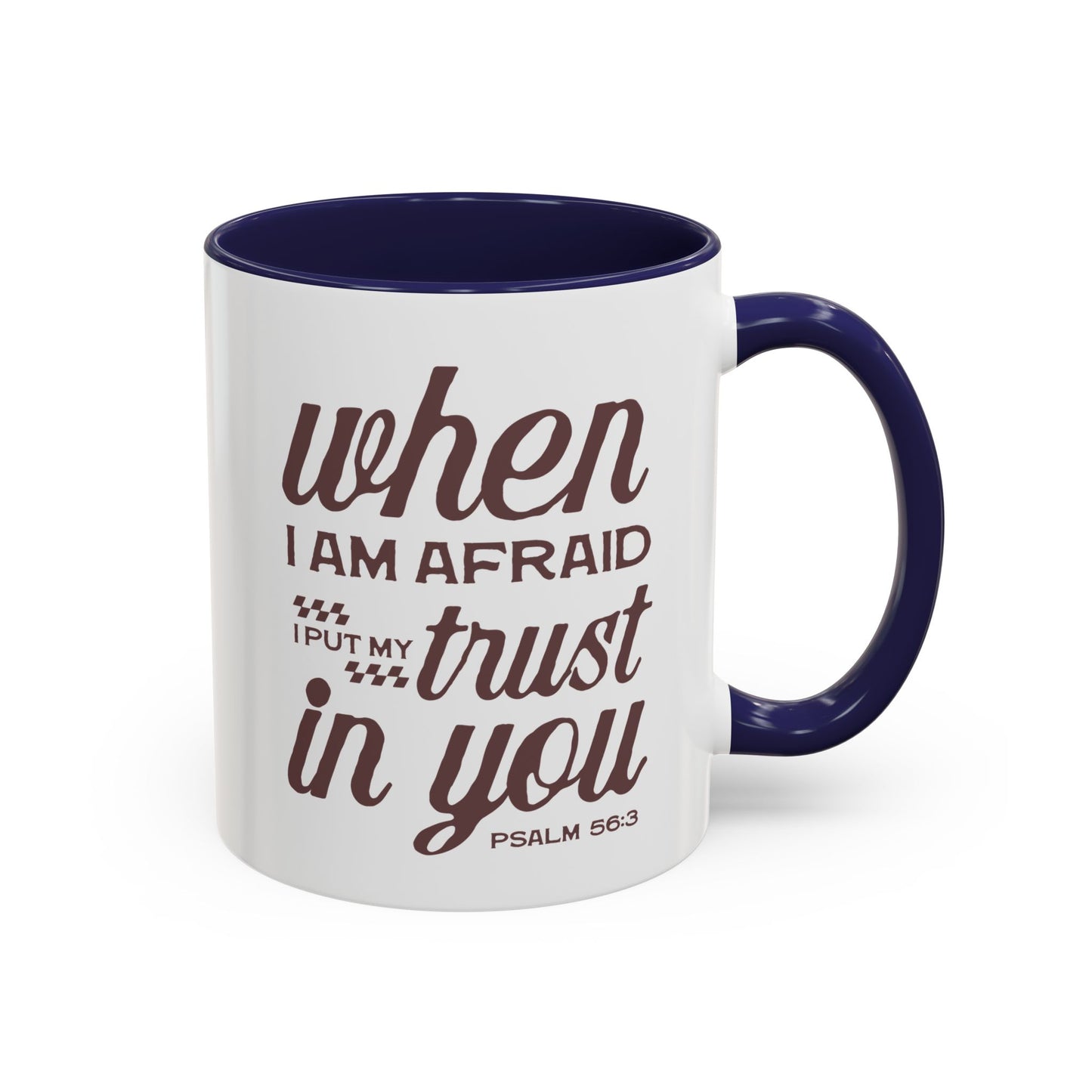 Inspirational Coffee Accent Mug - I Trust in You Psalm 56:3 - 11oz & 15oz