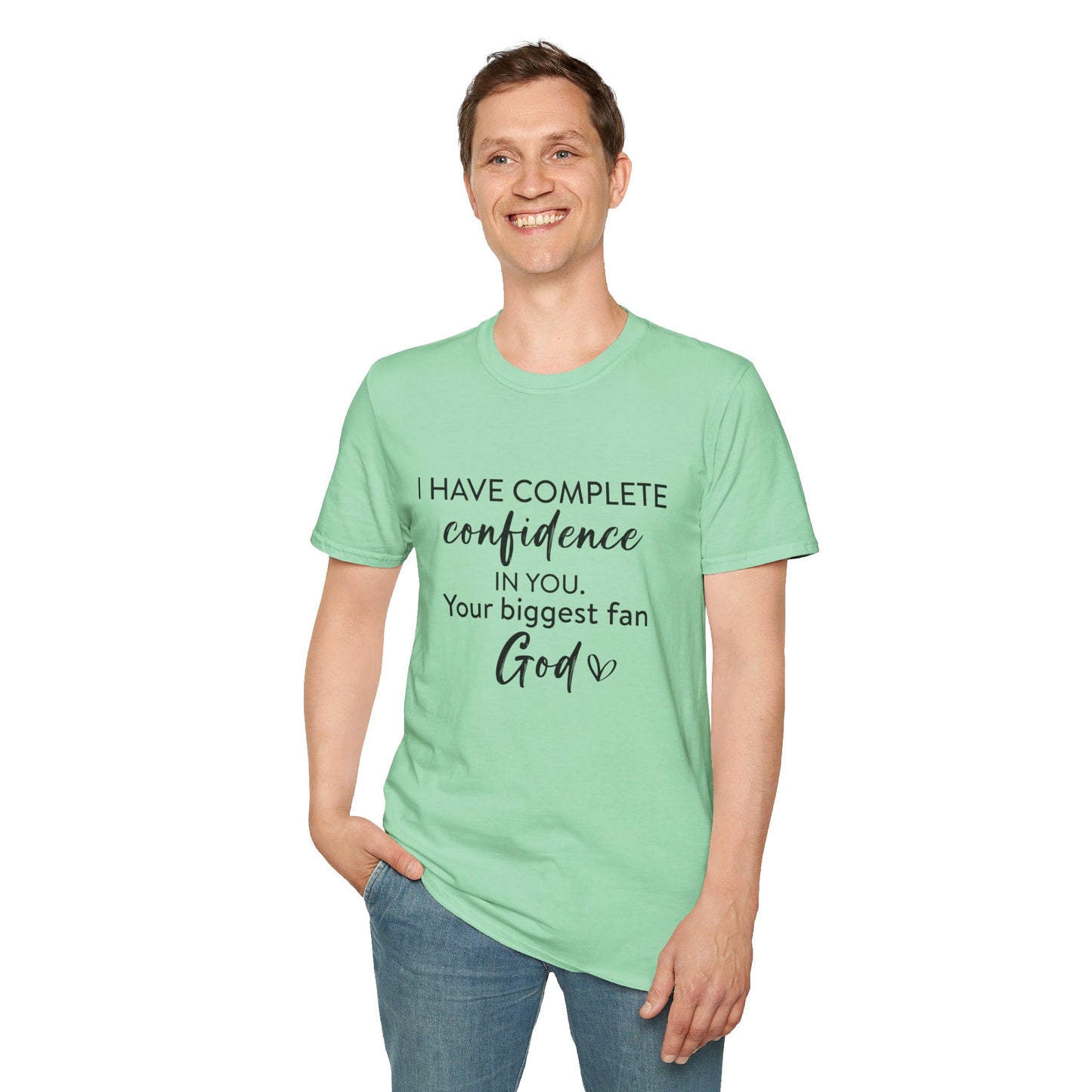 I Have Complete Confidence In You Your Biggest Fan God Unisex Christian T-shirt