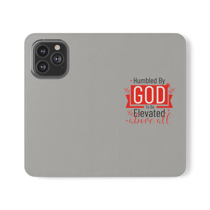 Humbled By God To Be Elevated Above All Phone Flip Cases