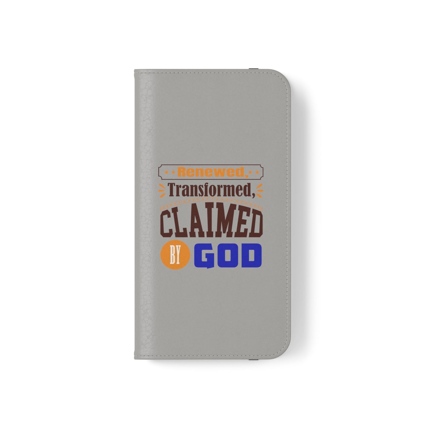 Renewed, Transformed, Claimed By God Phone Flip Cases