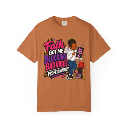 Faith Got Me Blocking Bad Vibes T-Shirt