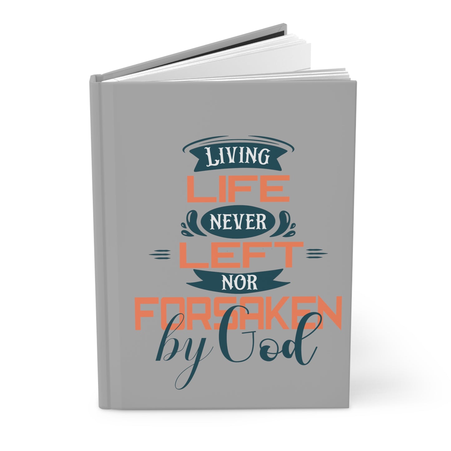Living Life Never Left Nor Forsaken By God Hardcover Journal Matte