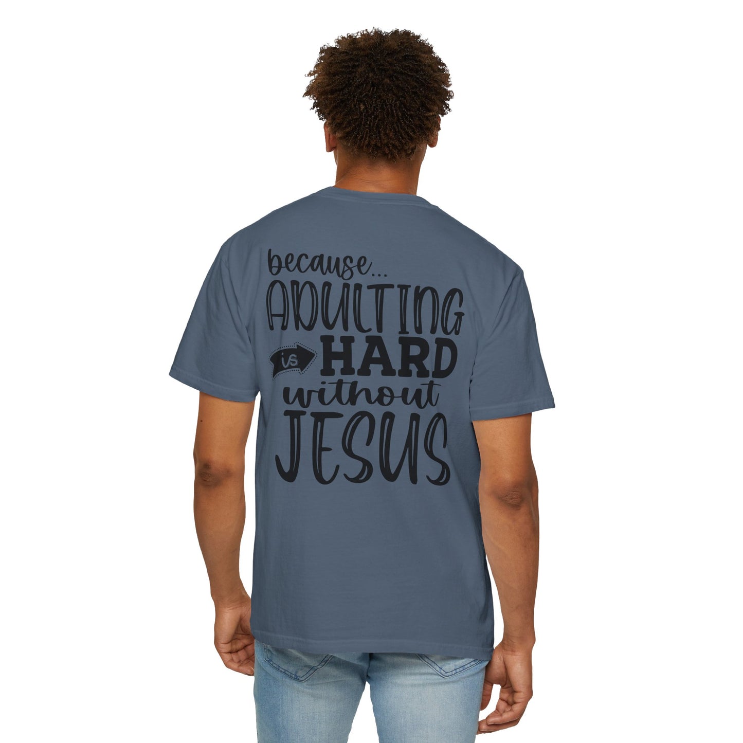 Pray On It Through It Over It Because Adulting Is Hard Without Jesus Unisex Christian T-shirt