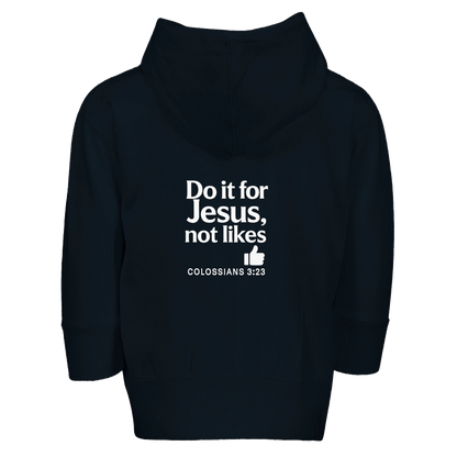 Do It For Him Not Likes Christian Toddler Full - Zip Zip Fleece Hooded - ClaimedbyGodDesigns