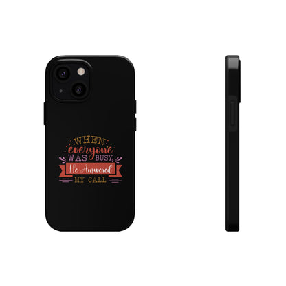 When Everyone Was Busy He Answered My Call Tough Phone Cases, Case-Mate