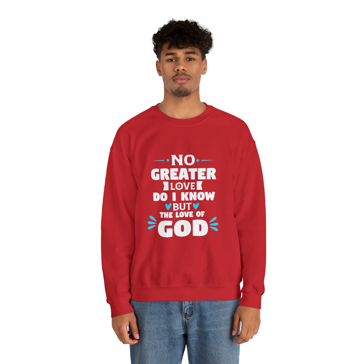 No Greater Love Do I Know But The Love Of God Unisex Heavy Blend™ Crewneck Sweatshirt