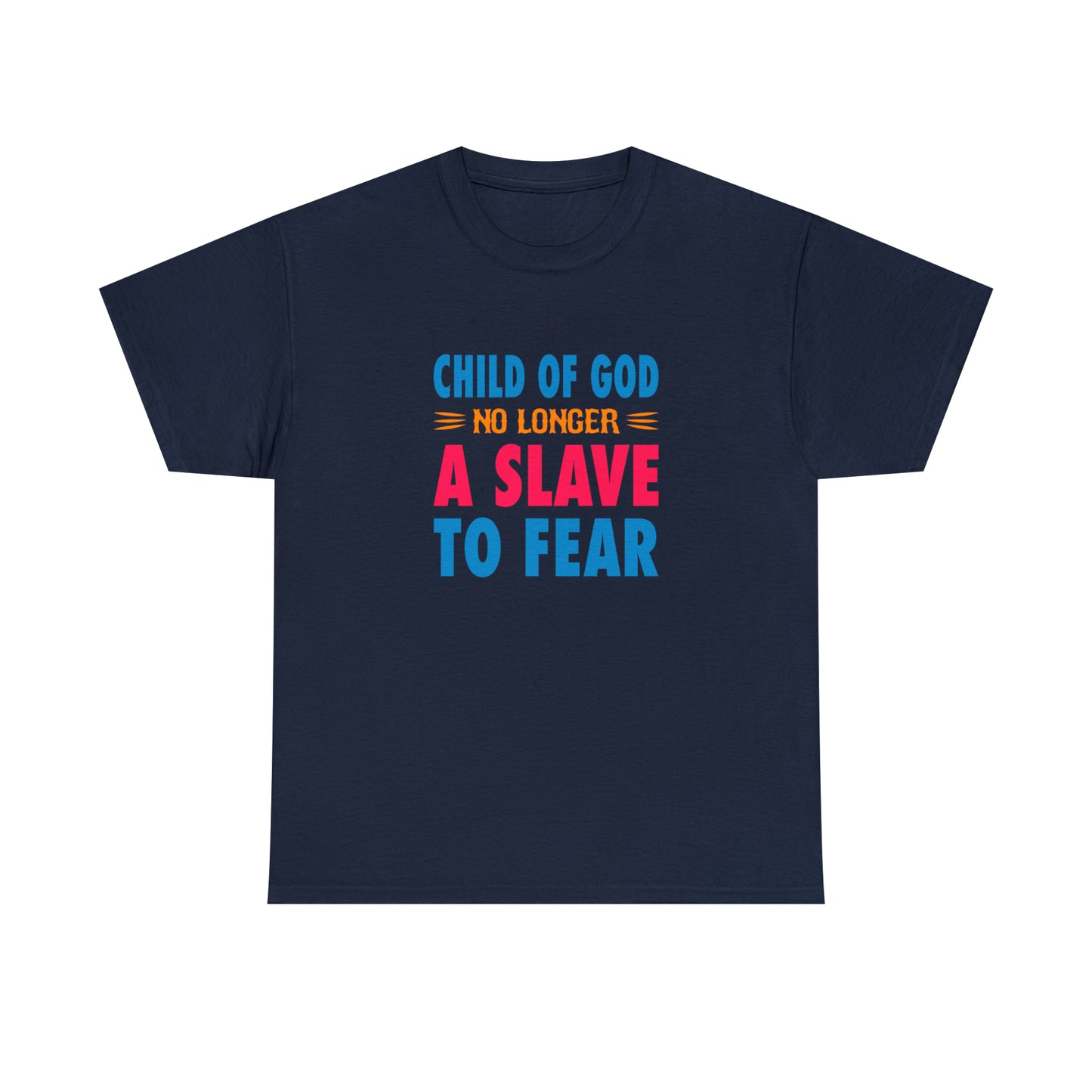 Child Of God No Longer A Slave To Fear Unisex Heavy Cotton Tee Printify