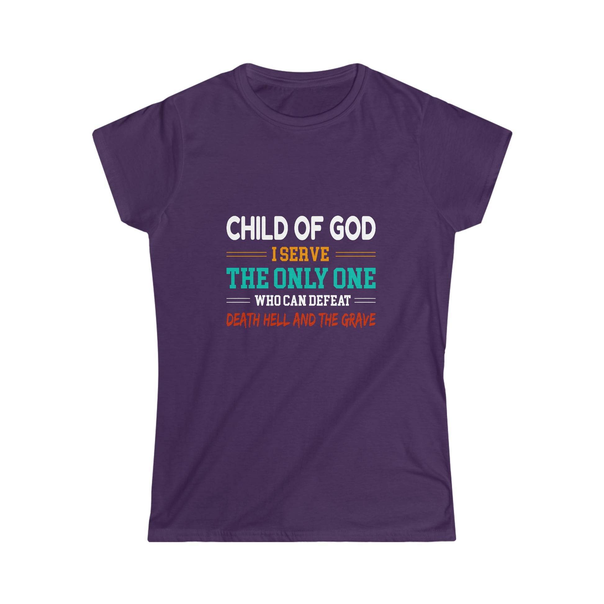 Child Of God I Serve The Only One Who Can Defeat Death Hell And The Grave Women's T-shirt Printify