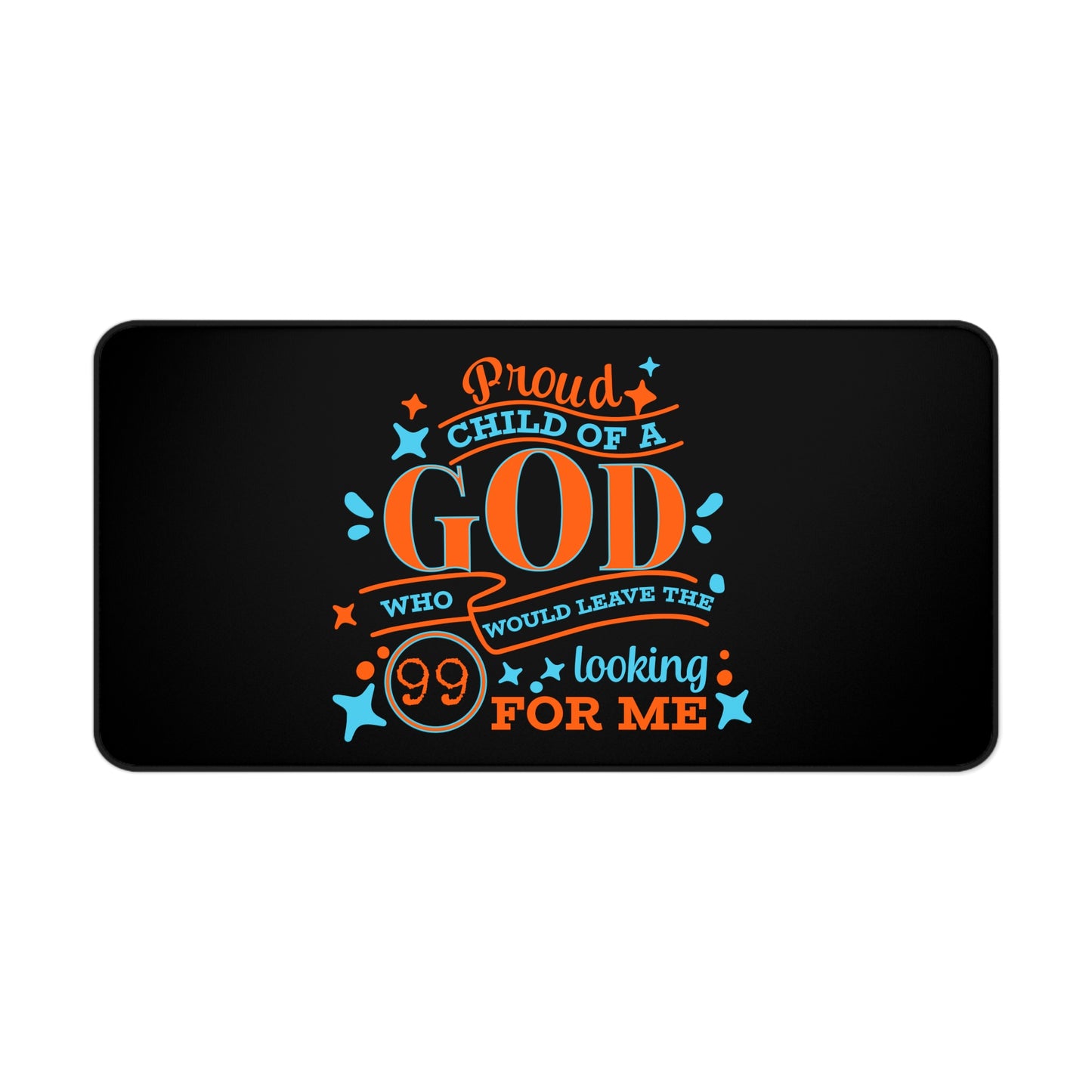 Proud Child Of A God Who Would Leave The 99 Looking For Me Christian Computer Keyboard Mouse Desk Mat