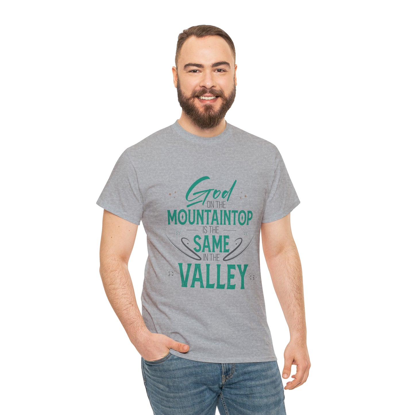 God On The Mountaintop Is The Same In The Valley Unisex Heavy Cotton Tee