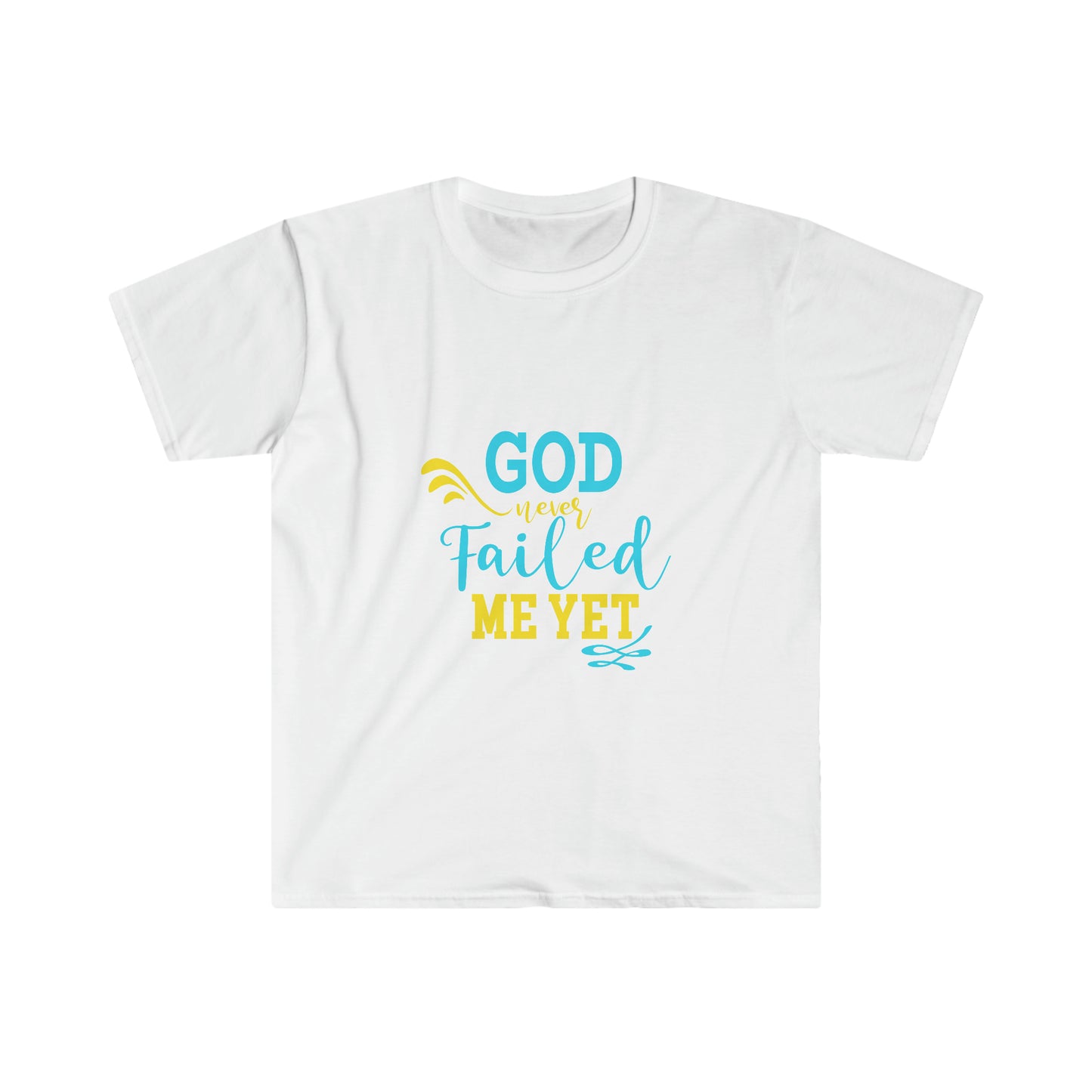 God Never Failed Me Yet Unisex T-shirt