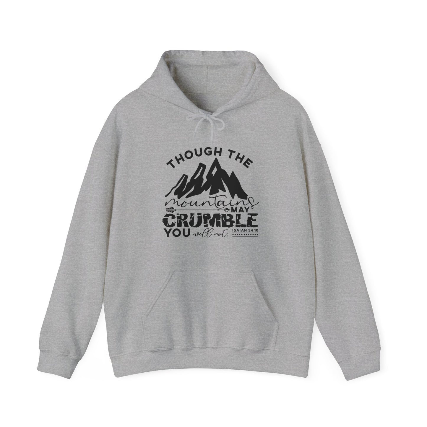 Though The Mountains May Crumble You Will Not Unisex Christian Hooded Pullover Sweatshirt