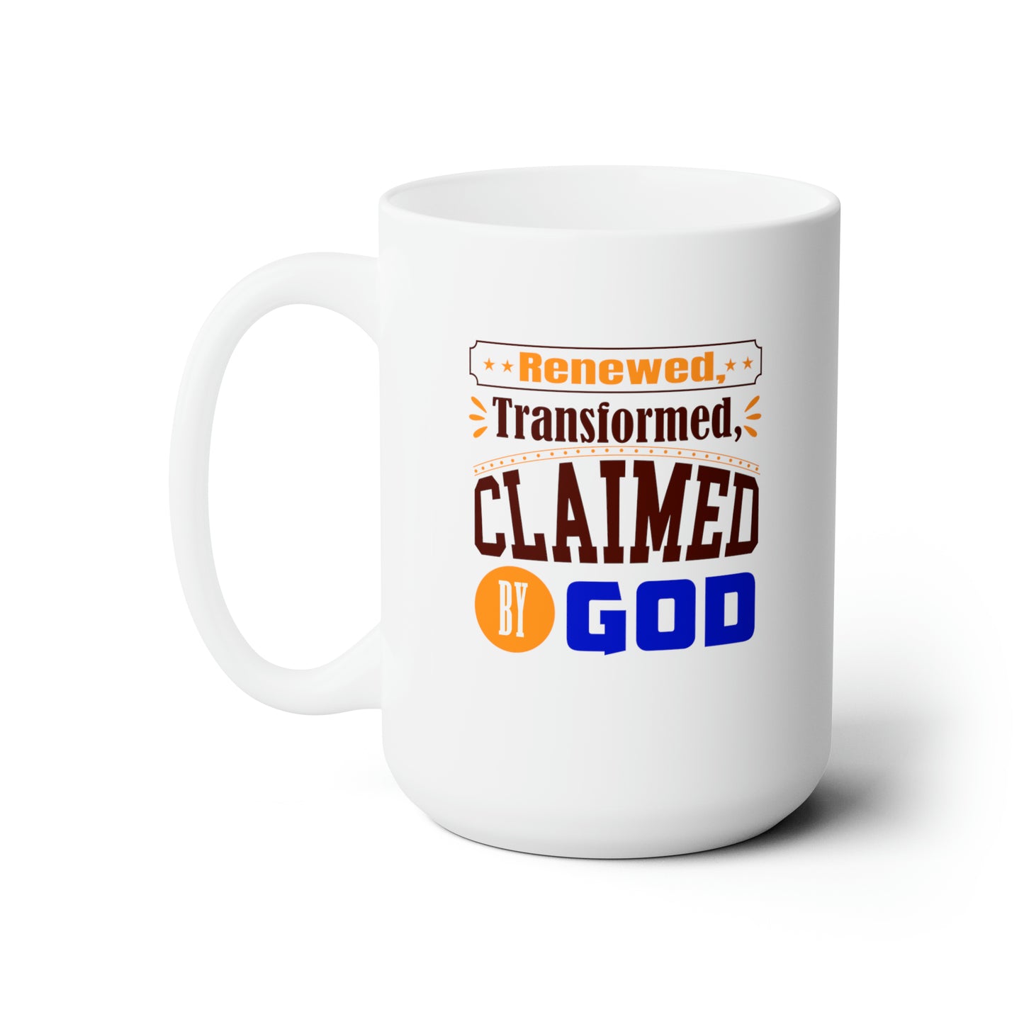 Renewed Transformed Claimed By God Christian White Ceramic Mug 15oz (double sided print)