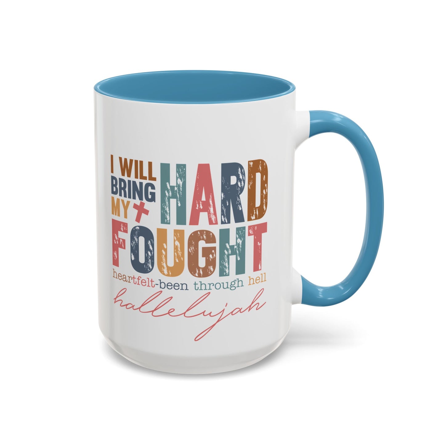 Inspirational Accent Coffee Mug - 'I Will Bring My Hard Fought Hallelujah' - 11oz & 15oz