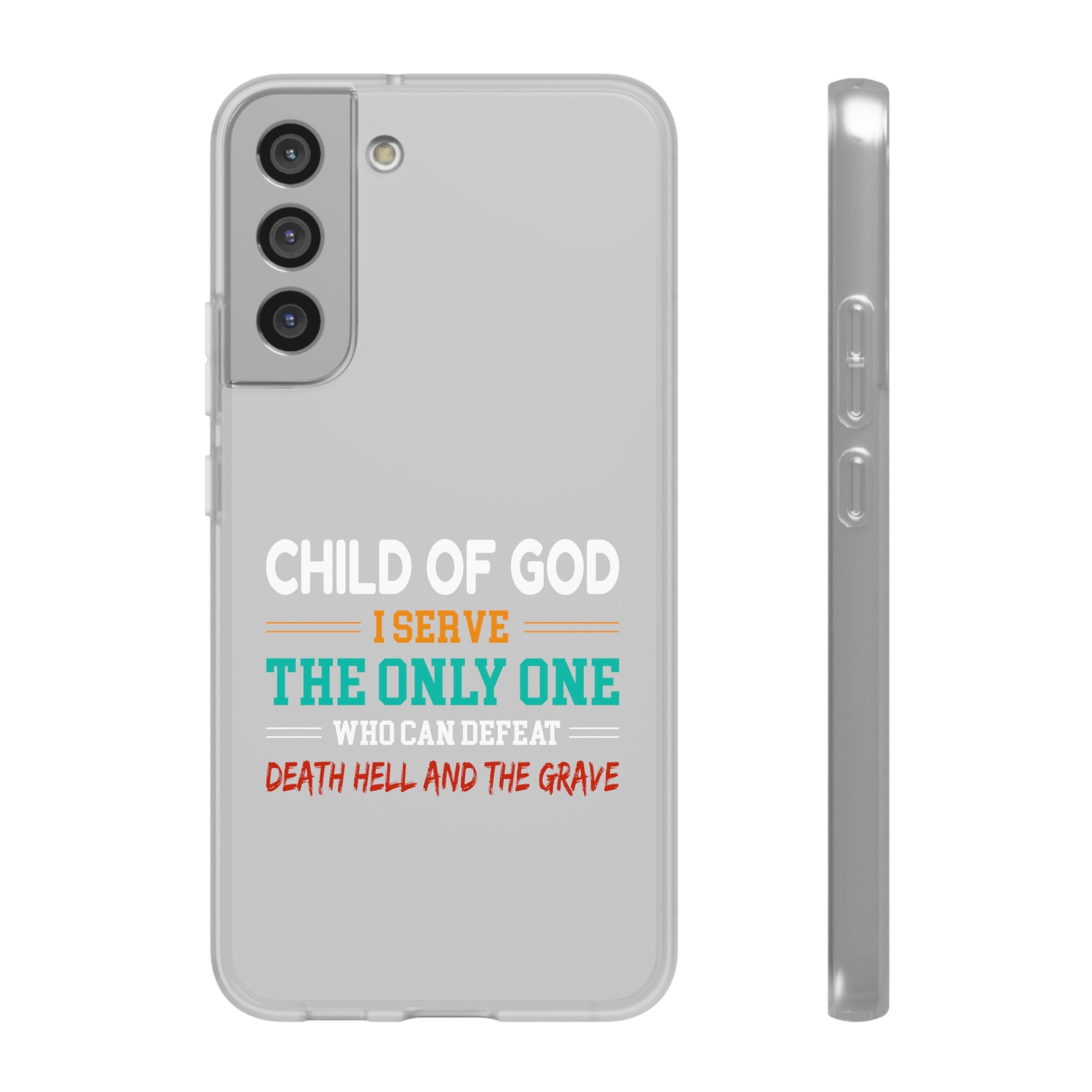 Child Of God I Serve The Only One Who Can Defeat Death Hell And The Grave Christian Flexi Phone Case Printify