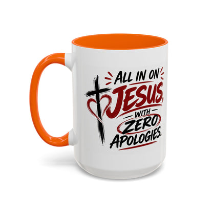 All In on Jesus with Zero Apologies Christian Coffee Mug