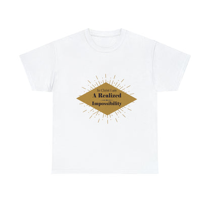 In Christ I Am A Realized Impossibility Unisex Heavy Cotton Tee