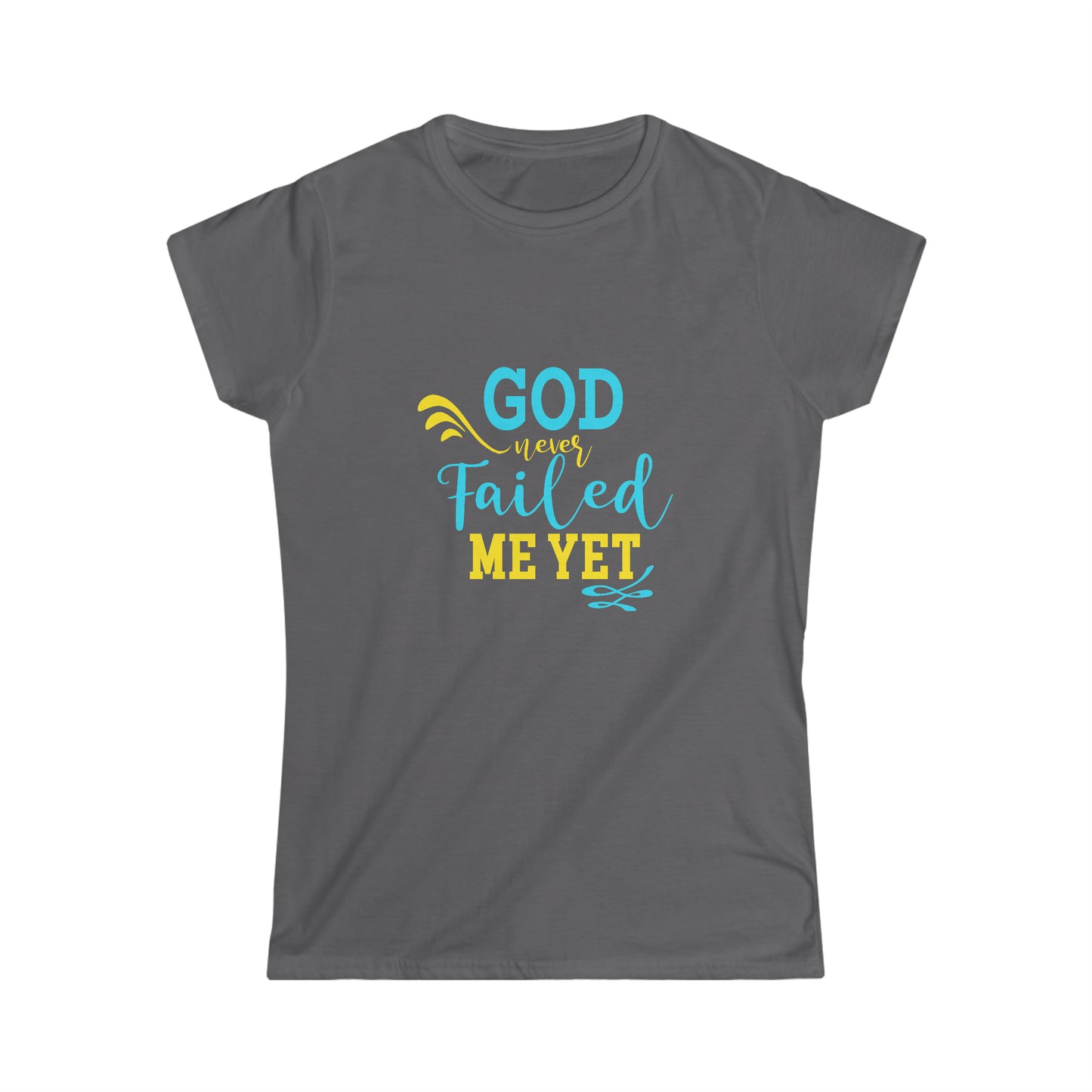 God Never Failed Me Yet Women's T-shirt